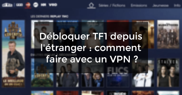 Débloquer TF1 étranger