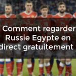 regarder Russie Egypte en direct gratuit