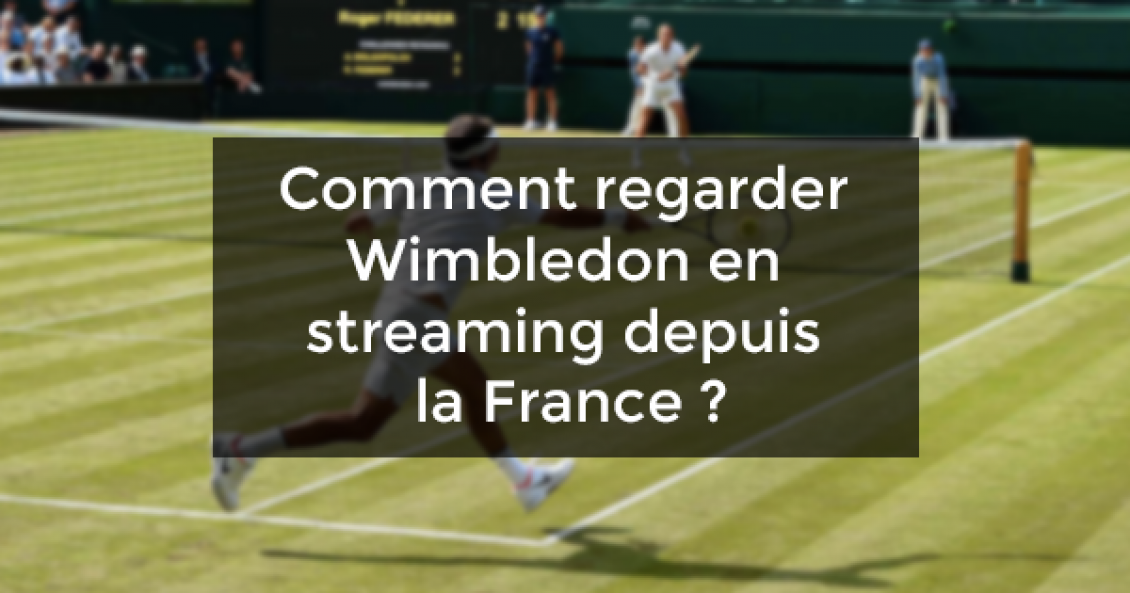 Comment regarder Wimbledon 2024 en streaming depuis la France