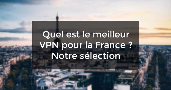 meilleur VPN France