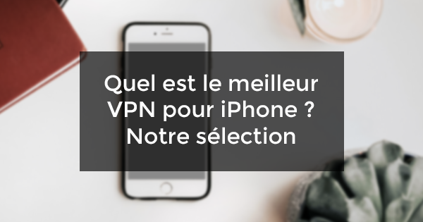 meilleur VPN iPhone