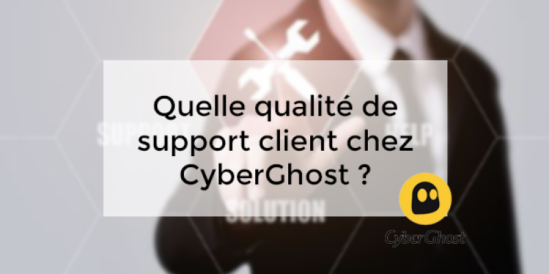 Quelle qualité de support client chez CyberGhost ?