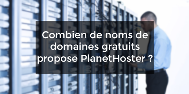 Combien de noms de domaines gratuits propose PlanetHoster ?